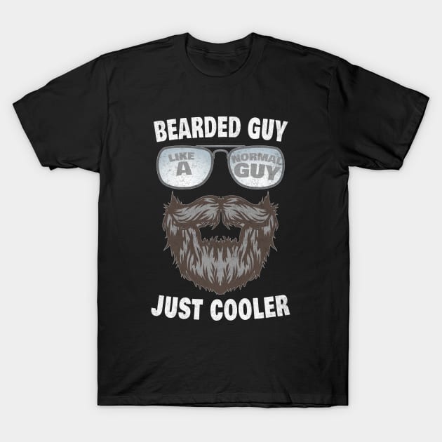 Mens Bearded Guy Like A Normal Guy Just Cooler Beard Humor Funny T-Shirt by Rosemarie Guieb Designs